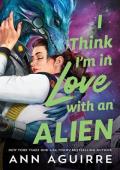 I Think I’m in Love with an Alien