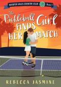 The Pickleball Girl Finds Her Match (Whisper Hills Country Club #1)