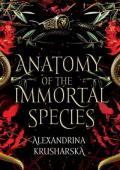 Anatomy of the Immortal Species (Hospital for Immortal Creatures #2)