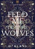Feed Me to the Wolves
