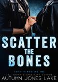 Scatter the Bones (Lost Kings MC #26)
