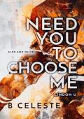 Need You to Choose Me