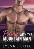 Being with the Mountain Man (Mountain Men of Apple Falls #2)