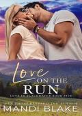 Love on the Run (Love in Blackwater #5)