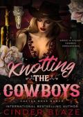 Knotting the Cowboys (Cactus Rose Ranch: Cowboyverse #1)