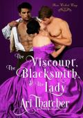 The Viscount, the Blacksmith, and the Lady (Their Wicked Ways #4)