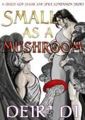 Small as a Mushroom (Chaos God Sugar and Spice Companion Shorts #2)
