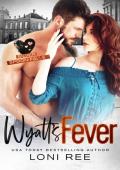 Wyatt’s Fever (Silver Spoon Falls #14)
