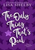 The Only Thing That’s Real (Only In Goose Hollow #3)