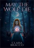 May the Wolf Die (Of Wolves and Kings #2)