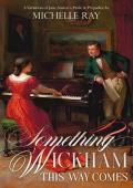 Something Wickham This Way Comes (Mr Darcy’s Honour #3)