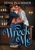 Wreck Me (Aspen Ridge #4)