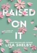 Raised On It (Between the Pines #1)