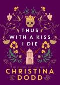Thus with a Kiss I Die (Daughter of Montague #2)