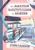 An Amateur Sleuth’s Guide to Murder (Bainbridge Island Mystery #1)