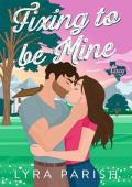 Fixing to be Mine (Valentine Texas #5)
