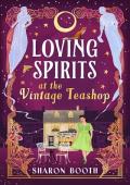 Loving Spirits at the Vintage Teashop (Ghosts of Rowan Vale #2)