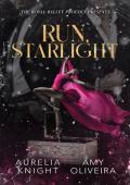 Run, Starlight (The Royal Ballet Presents #3)
