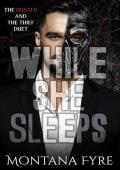 While She Sleeps (The Hunter and The Thief #1)