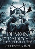 Demon Daddy’s Secret Daughter (Demon Daddies #6)