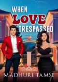 When Love Trespassed
