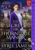 The Secrets of Thorndale Manor (The Audacious Sisterhood of Smoke & Fire #2)