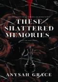 These Shattered Memories