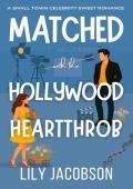 Matched with the Hollywood Heartthrob (Matched for Love #4)