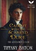 Caught With the Scarred Duke (The Gentlemen’s Club #4)