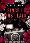 Since I First Laid Eyes On You