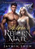 Alpha’s Reborn Mate (Crowned Mates #2)