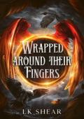 Wrapped Around Their Fingers