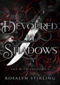 Devoured By Shadows (The Wild Shadows #2)