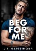 Beg For Me (Morally Gray #3)