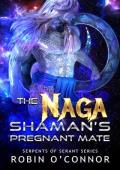 The Naga Shaman’s Pregnant Mate (Serpents of Serant #8)