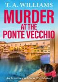 Murder at the Ponte Vecchio (Armstrong and Oscar Cozy Mystery #11)