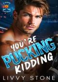 You’re Pucking Kidding (2-Hour Quickies #3)