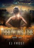 Throwing Fire (The Deep Frontier Cycle #2)