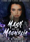 Mask and the Magnolia (Fiends and Floras Omegaverse #1)