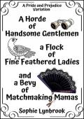 A Horde of Handsome Gentlemen a Flock of Fine Feathered Ladies and a Bevy of Matchmaking Mamas