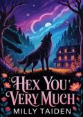Hex You Very Much (Mistwhispher Falls Romances #1)