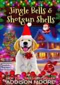 Jingle Bells and Shotgun Shells (Pain in the Assassin Cozy Mysteries #4)