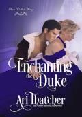 Enchanting the Duke (Their Wicked Ways #5)