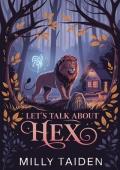 Let’s Talk About Hex (Mistwhispher Falls Romances #2)