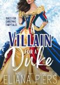A Villain for a Duke (Dukes for Christmas Fairytales #5)