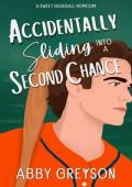 Accidentally Sliding Into A Second Chance (Accidentally In Sports #4)