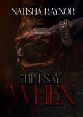‘Til I Say When