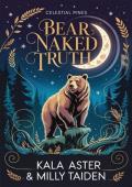 Bear Naked Truth (Celestial Pines Romances #3)