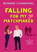 Falling for My Matchmaker (The Matchmaker Files #1)