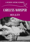 Careless Whisper (Modern Vintage Romances #11)